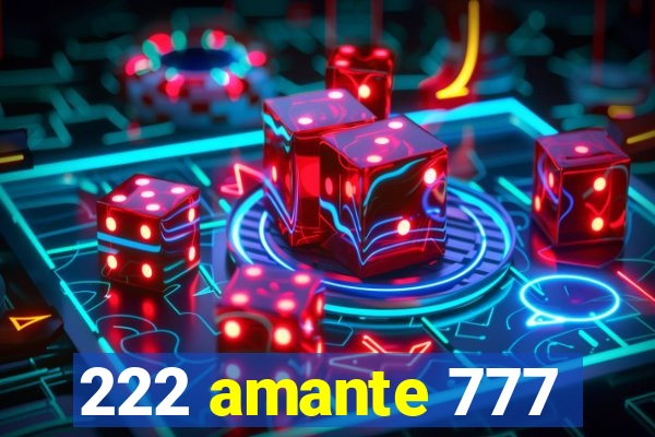 222 amante 777